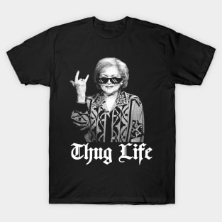 Thug Life Betty White  golden girl T-Shirt